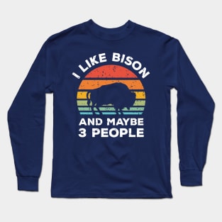 I Like Bison and Maybe 3 People, Retro Vintage Sunset with Style Old Grainy Grunge Texture Long Sleeve T-Shirt